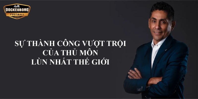 Thành Công Vượt Trội Của Thủ Môn Lùn Nhất Thế Giới